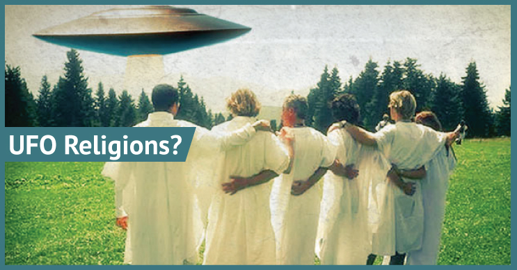 UFO Religions: What Do We Know About Them?